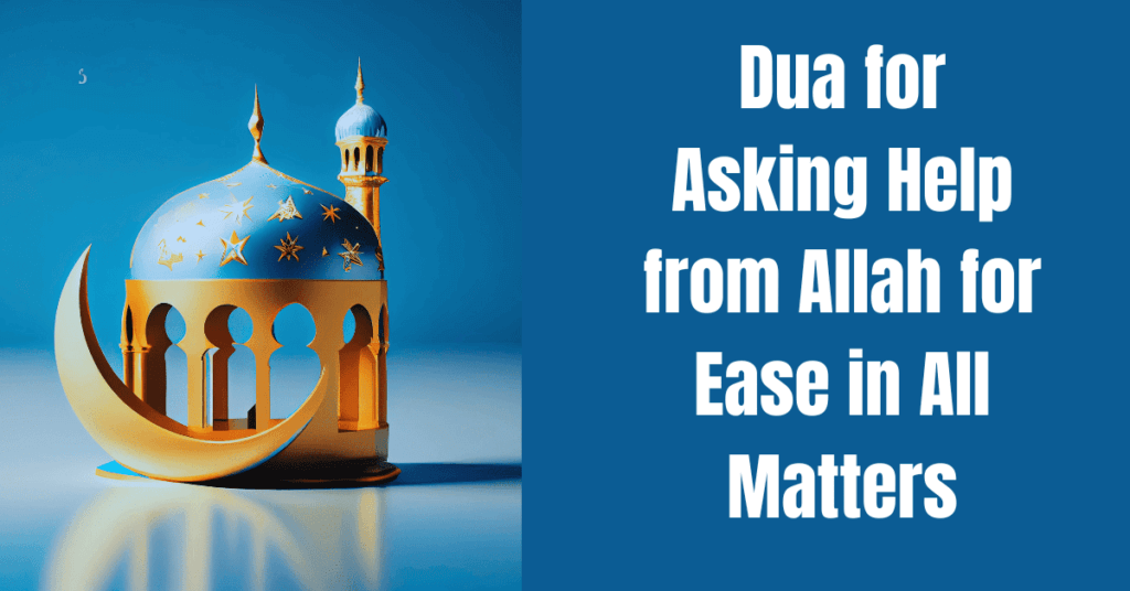 Dua for Asking Help from Allah for Ease in All Matters