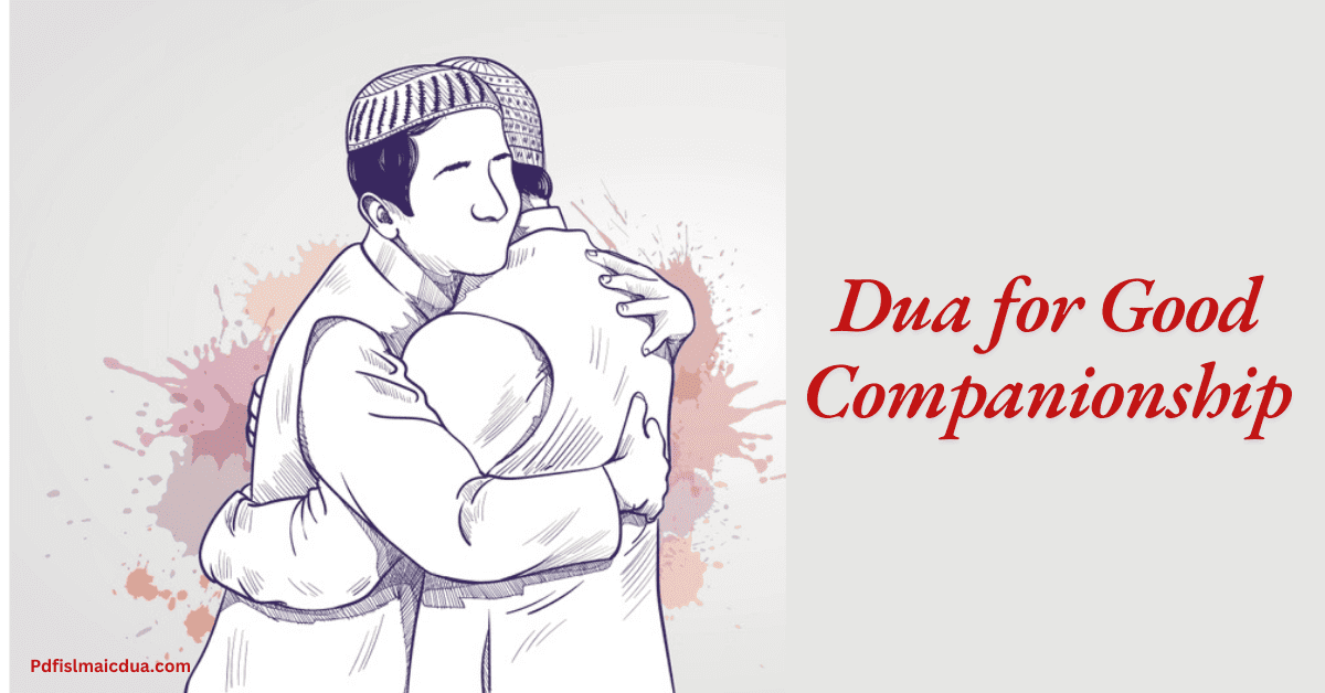 Dua For Good Companionship From Quran With Hadith