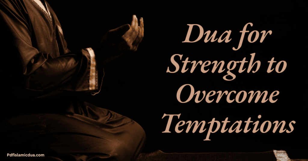 Dua for Strength to Overcome Temptations