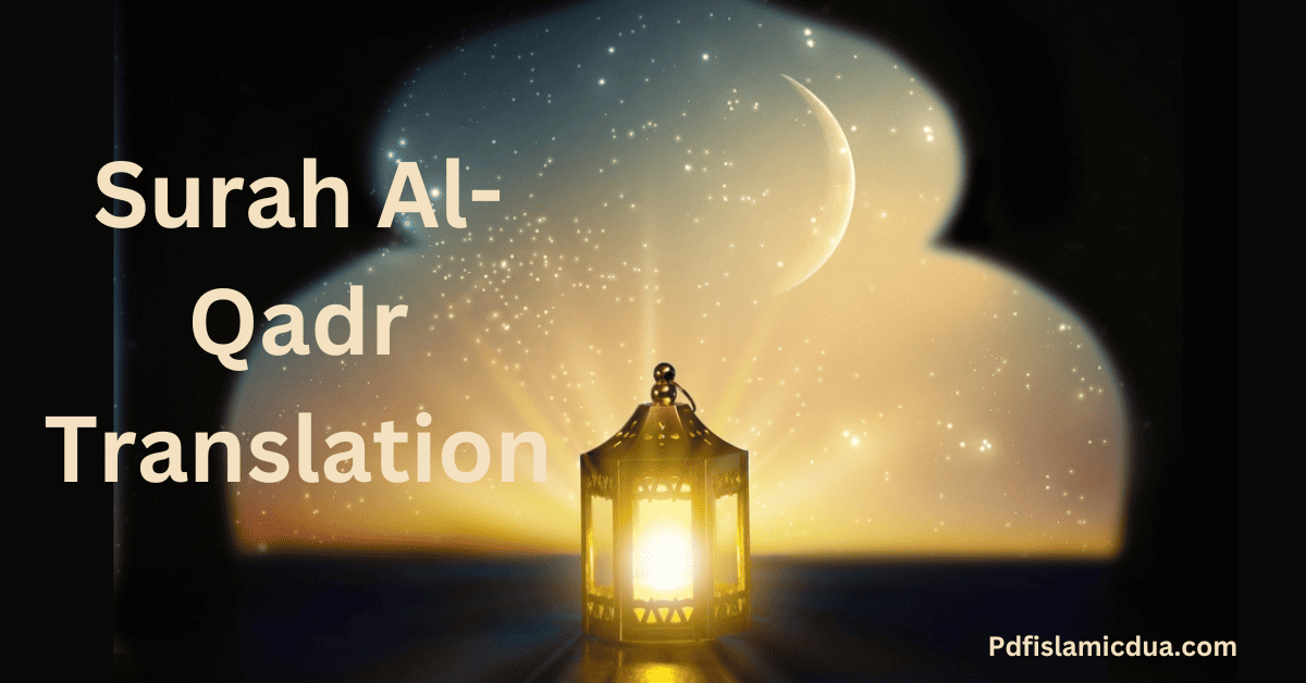 Surah Al-Qadr Translation Benefits & PDF