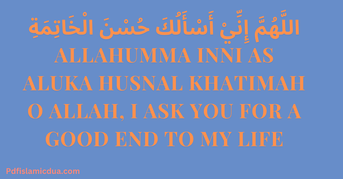 Allahumma Inni As Aluka Husnal Khatimah Meaning